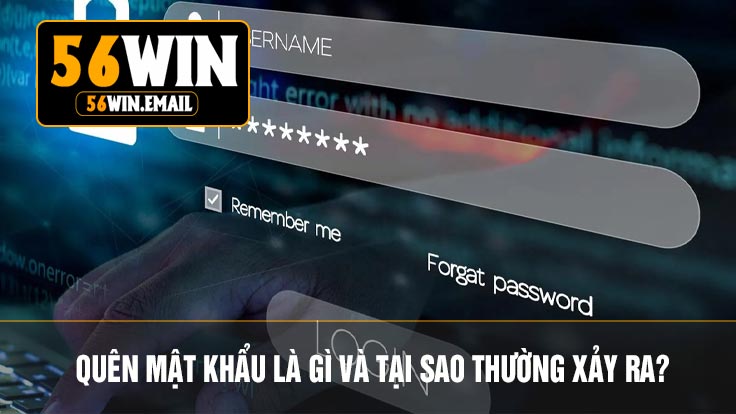 Quên Mật Khẩu Là Gì Và Tại Sao Thường Xảy Ra?